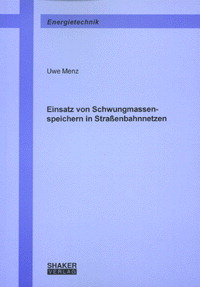 Einsatz von Schwungmassenspeichern in Straßenbahnnetzen - Uwe Menz