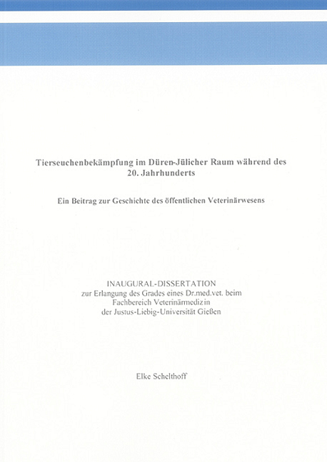 Tierseuchenbekämpfung im Düren-Jülicher Raum während des 20. Jahrhunderts - Elke Schelthoff