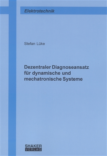 Dezentraler Diagnoseansatz für dynamische und mechatronische Systeme - Stefan Lüke