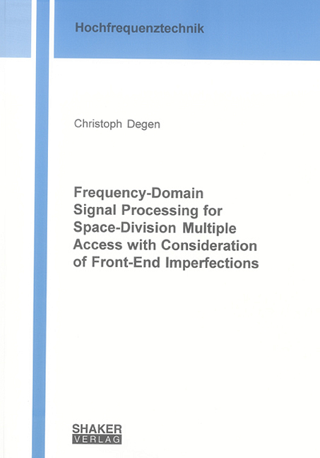 Frequency-Domain Signal Processing for Space-Division Multiple Access with Consideration of Front-End Imperfections - Christoph Degen