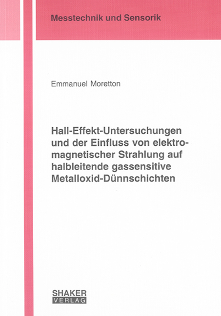 Hall-Effekt-Untersuchungen und der Einfluss von elektromagnetischer Strahlung auf halbleitende gassensitive Metalloxid-Dünnschichten - Emmanuel Moretton