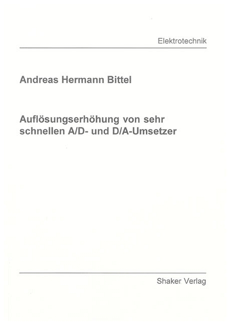 Auflösungserhöhung von sehr schnellen A/D- und D/A-Umsetzer - Andreas H Bittel