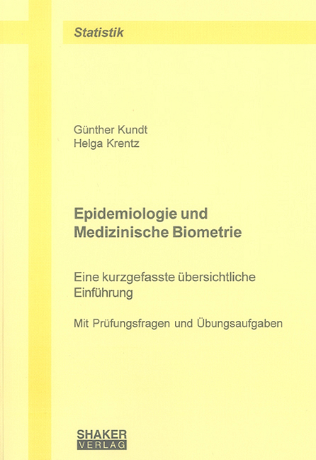 Epidemiologie und Medizinische Biometrie - Günther Kundt, Helga Krentz