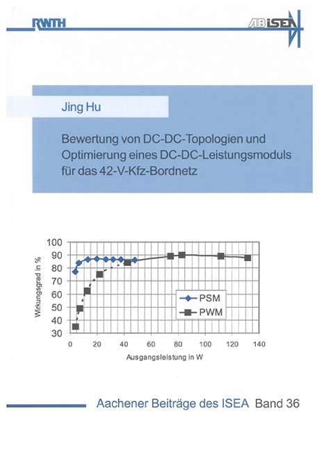 Bewertung von DC-DC-Topologien und Optimierung eines DC-DC-Leistungsmoduls für das 42-V-Kfz-Bordnetz - Jing Hu