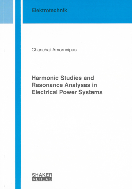 Harmonic Studies and Resonance Analyses in Electrical Power Systems - Chanchai Amornvipas