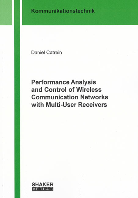 Performance Analysis and Control of Wireless Communication Networks with Multi-User Receivers - Daniel Catrein