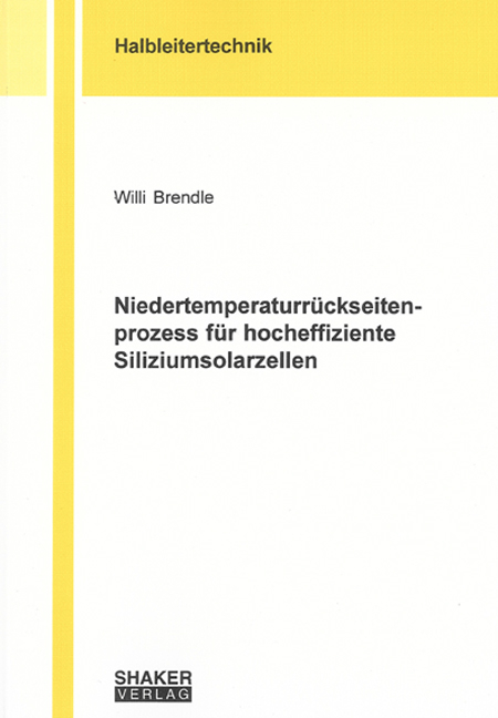 Niedertemperaturrückseitenprozess für hocheffiziente Siliziumsolarzellen - Willi Brendle