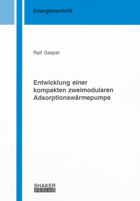 Entwicklung einer kompakten zweimodularen Adsorptionswärmepumpe - Ralf Gasper