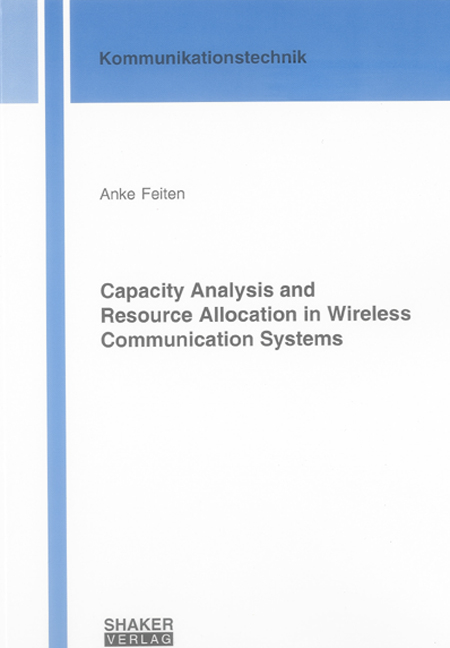 Capacity Analysis and Resource Allocation in Wireless Communication Systems - Anke Feiten