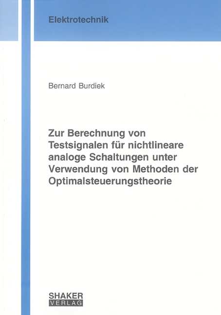 Zur Berechnung von Testsignalen für nichtlineare analoge Schaltungen unter Verwendung von Methoden der Optimalsteuerungstheorie - Bernard Burdiek