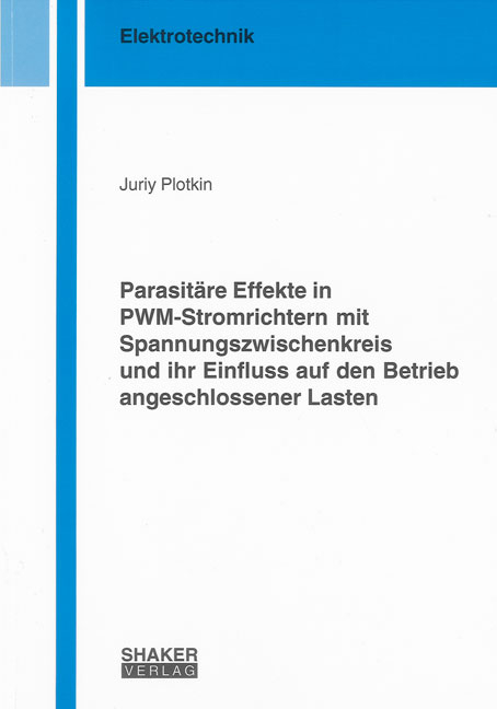 Parasitäre Effekte in PWM-Stromrichtern mit Spannungszwischenkreis und ihr Einfluss auf den Betrieb angeschlossener Lasten - Juriy Plotkin