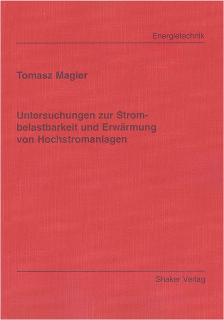 Untersuchungen zur Strombelastbarkeit und Erwärmung von Hochstromanlagen - Tomasz Magier