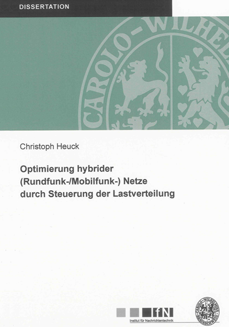 Optimierung hybrider (Rundfunk-/Mobilfunk-) Netze durch Steuerung der Lastverteilung - Christoph Heuck