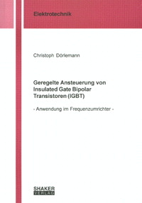 Geregelte Ansteuerung von Insulated Gate Bipolar Transistoren (IGBT) - Christoph Dörlemann