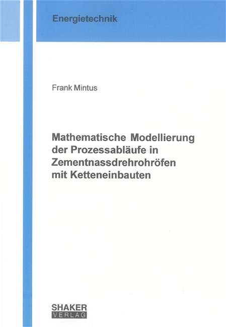 Mathematische Modellierung der Prozessabläufe in Zementnassdrehrohröfen mit Ketteneinbauten - Frank Mintus