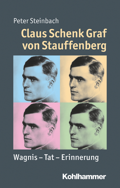 Claus Schenk Graf von Stauffenberg - Peter Steinbach