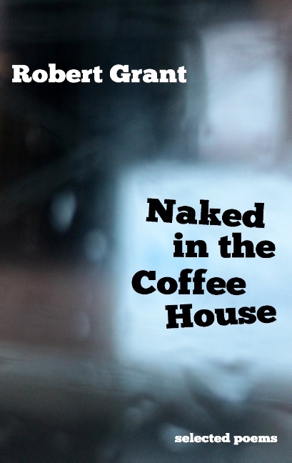 Naked in the Coffee House - Robert Grant