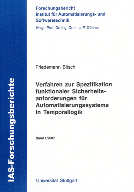 Verfahren zur Spezifikation funktionaler Sicherheitsanforderungen für Automatisierungssysteme in Temporallogik - Friedemann Bitsch