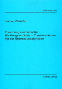Erkennung mechanischer Wicklungsschäden in Transformatoren mit der Übertragungsfunktion - Jochen Christian