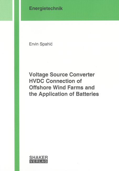 Voltage Source Converter HVDC Connection of Offshore Wind Farms and the Application of Batteries - Ervin Spahic