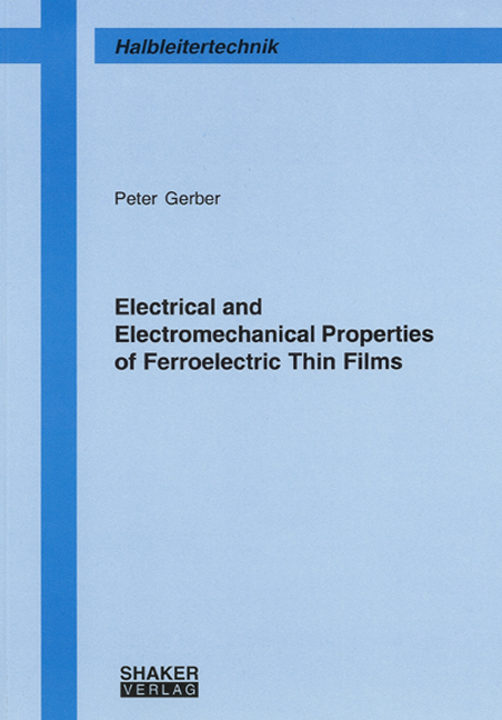 Electrical and Electromechanical Properties of Ferroelectric Thin Films - Peter Gerber