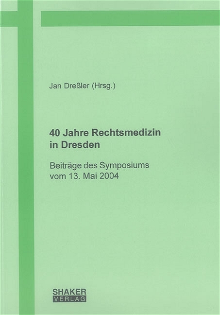 40 Jahre Rechtsmedizin in Dresden - 