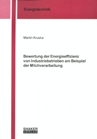 Bewertung der Energieeffizienz von Industriebetrieben am Beispiel der Milchverarbeitung - Martin Kruska