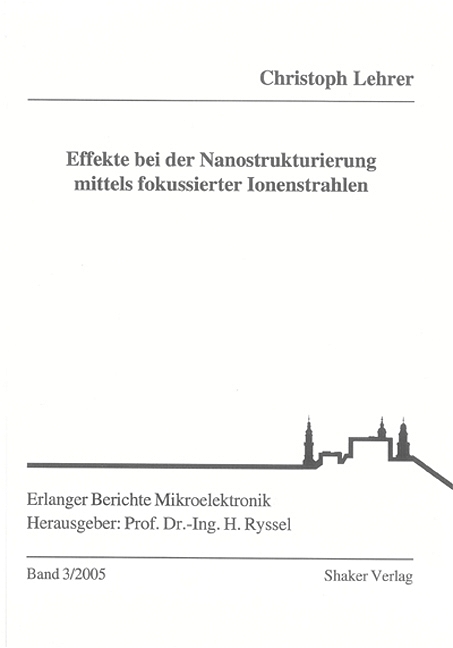 Effekte bei der Nanostrukturierung mittels fokussierter Ionenstrahlen - Christoph Lehrer