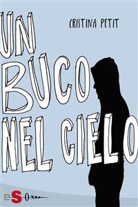 Un buco nel cielo - Cristina Petit