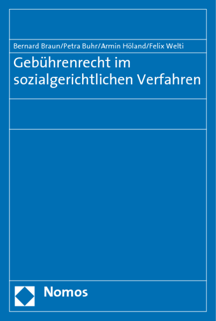 Gebührenrecht im sozialgerichtlichen Verfahren - Bernard Braun, Petra Buhr, Armin Höland, Felix Welti