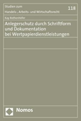 Anlegerschutz durch Schriftform und Dokumentation bei Wertpapierdienstleistungen - Kay Rothenhöfer