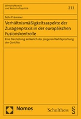 Verhältnismäßigkeitsaspekte der Zusagenpraxis in der europäischen Fusionskontrolle - Felix Prümmer