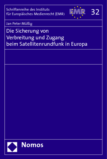 Die Sicherung von Verbreitung und Zugang beim Satellitenrundfunk in Europa - Jan Peter Müßig