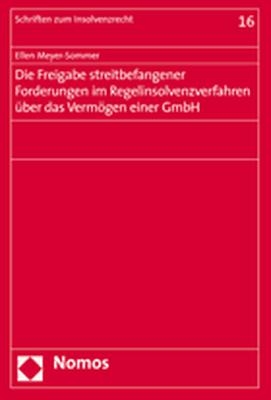 Die Freigabe streitbefangener Forderungen im Regelinsolvenzverfahren über das Vermögen einer GmbH - Ellen Meyer-Sommer