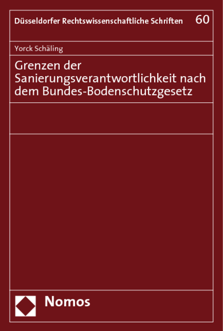 Grenzen der Sanierungsverantwortlichkeit nach dem Bundes-Bodenschutzgesetz - Yorck Schäling