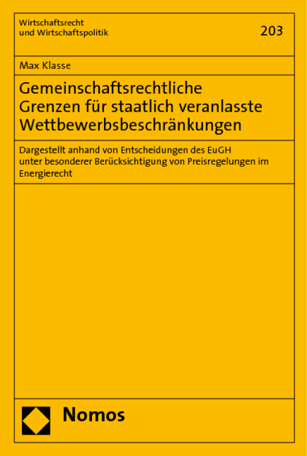 Gemeinschaftsrechtliche Grenzen für staatlich veranlasste Wettbewerbsbeschränkungen - Max Klasse