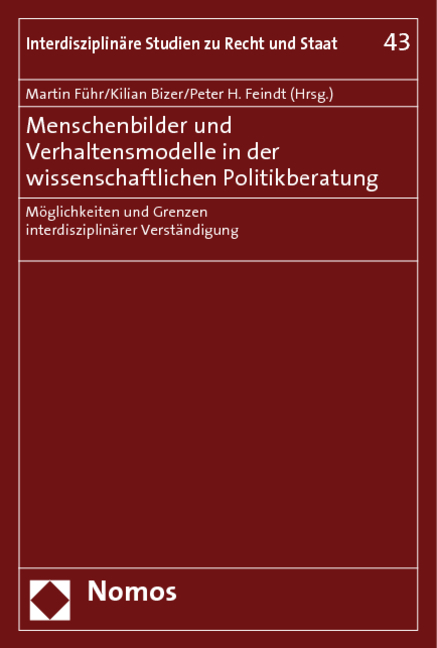 Menschenbilder und Verhaltensmodelle in der wissenschaftlichen Politikberatung - 