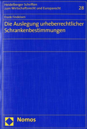 Die Auslegung urheberrechtlicher Schrankenbestimmungen - Frank Findeisen