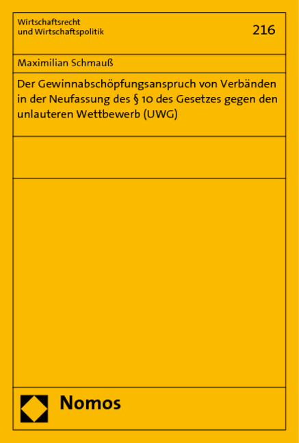 Der Gewinnabschöpfungsanspruch von Verbänden in der Neufassung des § 10 des Gesetzes gegen den unlauteren Wettbewerb (UWG) - Maximilian Schmauß