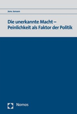 Die unerkannte Macht - Peinlichkeit als Faktor der Politik - Jens Jensen