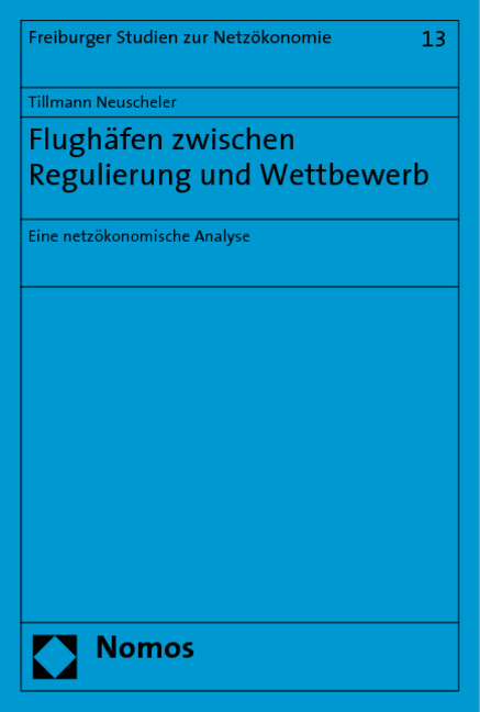 Flughäfen zwischen Regulierung und Wettbewerb - Tillmann Neuscheler