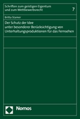 Der Schutz der Idee unter besonderer Berücksichtigung von Unterhaltungsproduktionen für das Fernsehen - Britta Stamer