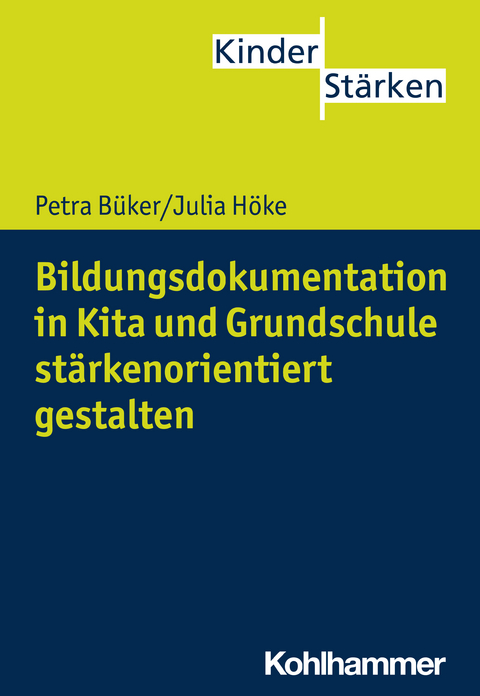 Bildungsdokumentation in Kita und Grundschule stärkenorientiert gestalten - Petra Büker, Julia Höke