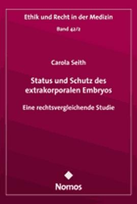 Status und Schutz des extrakorporalen Embryos - Carola Seith