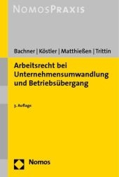 Arbeitsrecht bei Unternehmensumwandlung und Betriebsübergang - Michael Bachner, Roland Köstler, Volker Matthießen, Wolfgang Trittin