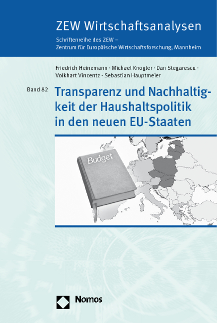 Transparenz und Nachhaltigkeit der Haushaltspolitik in den neuen EU-Staaten - Friedrich Heinemann, Michael Knogler, Dan Stegarescu, Volkhart Vincentz, Sebastian Hauptmeier