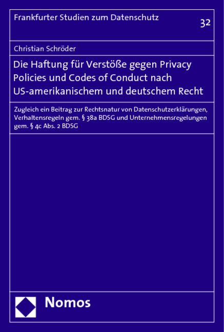 Die Haftung für Verstöße gegen Privacy Policies und Codes of Conduct nach US-amerikanischem und deutschem Recht - Christian Schröder