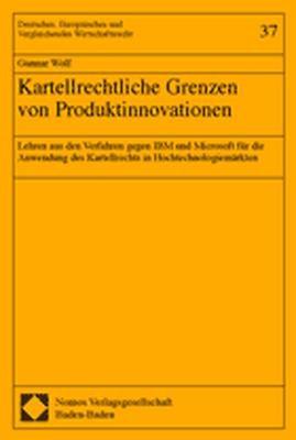 Kartellrechtliche Grenzen von Produktinnovationen - Gunnar Wolf