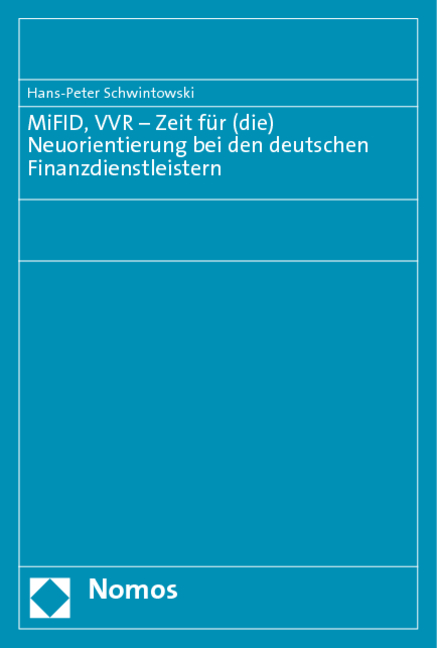 MiFID, VVR - Zeit für (die) Neuorientierung bei den deutschen Finanzdienstleistern - Hans-Peter Schwintowski