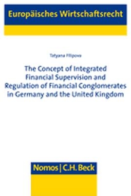 The Concept of Integrated Financial Supervision and Regulation of Financial Comglomerates in Germany and the United Kingdom - Tatyana Filipova